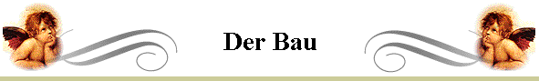 Der Bau