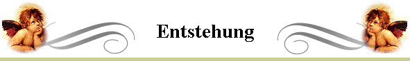 Entstehung