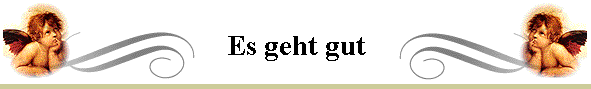 Es geht gut